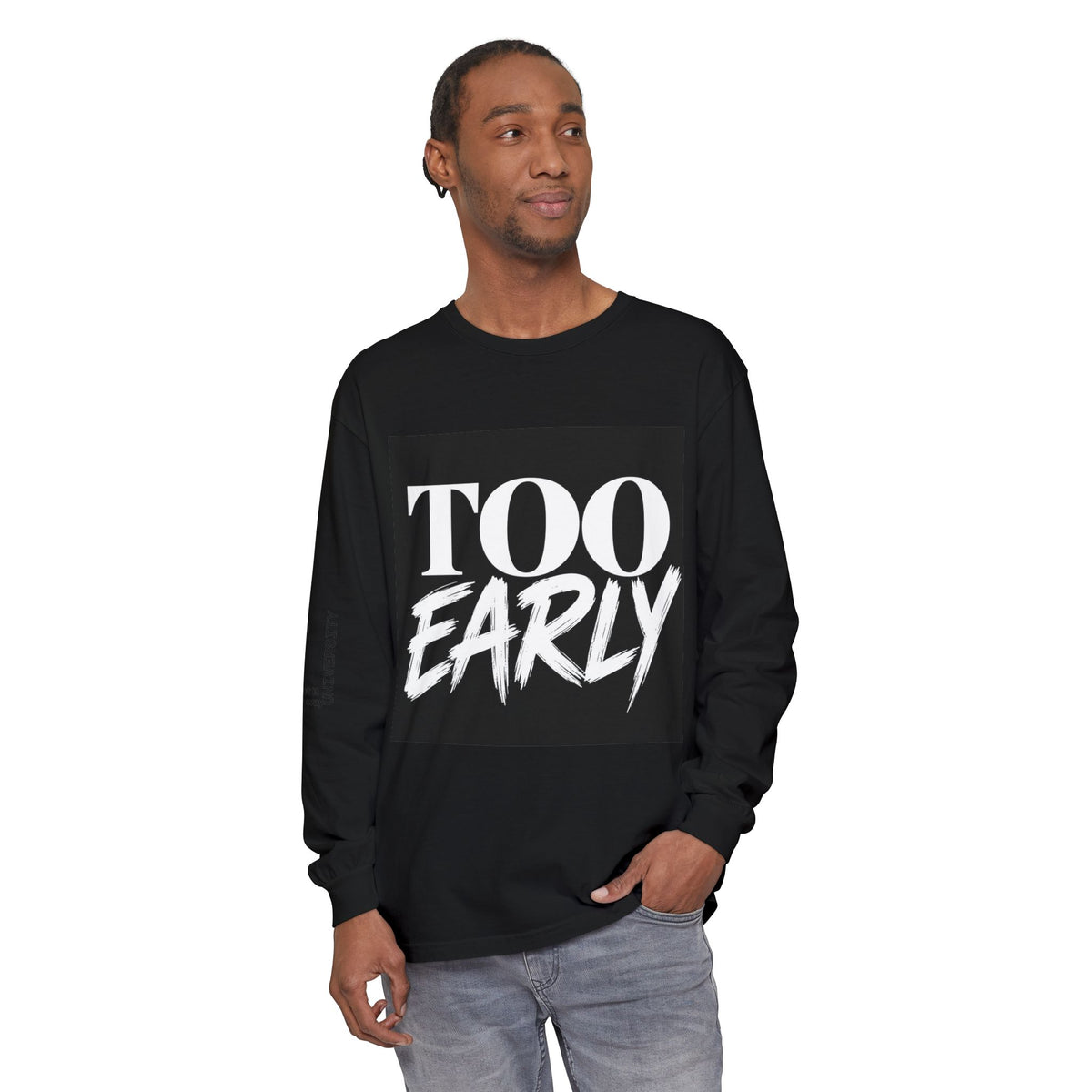 IT’S TOO EARLY™ Long Sleeve Shirt | Comfort Colors® Garment-Dyed Streetwear